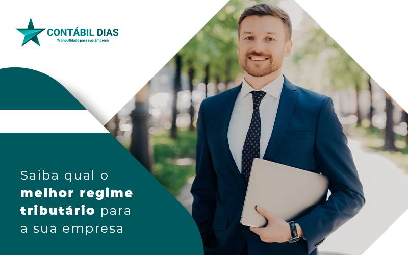 Regime tributário: qual o melhor para sua empresa?